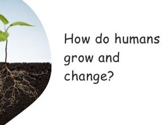 How do Humans Grow and Change?