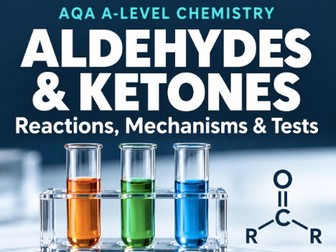 AQA A-Level Chemistry: Aldehydes & Ketones – Reactions, Mechanisms & Tests
