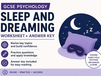 GCSE PSYCHOLOGY - TOPIC 9, SLEEP AND DREAMING WORKSHEET