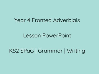 Year 4 Fronted Adverbials Lesson PowerPoint | KS2 SPaG Grammar Teaching Resource