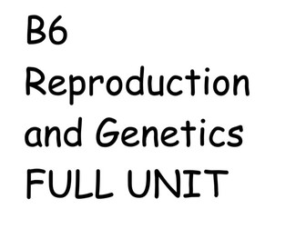 B6 - REPRODUCTION FULL UNIT - ALL 11 LESSONS.PPT
