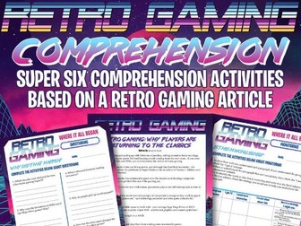 SUPER SIX COMPREHENSION - Retro Gaming - Worksheets - Complete Unit