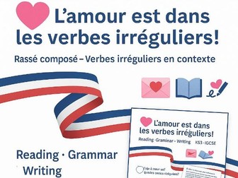 L’amour est dans les verbes irréguliers!  – Passé composé Reading, Grammar & Writing