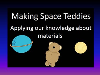 Materials Challenge: Make a space teddy powerpoint