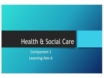 Health & Social Care - BTEC Tech Award - Component 1 - Learning Aim A