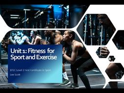 Unit 1 - Fitness for sport and exercise (BTEC Level 2 Sport) by ...