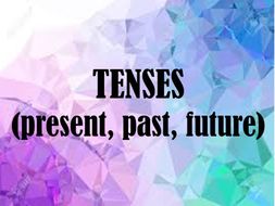 TENSES (present, past, future) | Teaching Resources