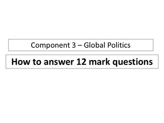 Global Politics Component 3 How To Answer 12mark questions