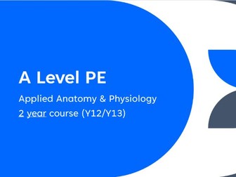 OCR A Level PE Applied Anatomy and Physiology Y12/Y13 Y1&Y2 Full Teaching Slides
