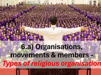 L6.a) Types of religious organisation (Sociology, Beliefs in Society)