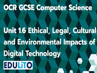 TEACHER POWERPOINTS: UNIT 1.6 ETHICAL, LEGAL, CULTURAL AND ENVIRO IMPACTS OF DIGITAL TECHNOLOGY J277
