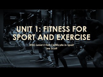 Unit 1 - Fitness for sport and exercise (BTEC Level 2 Sport)