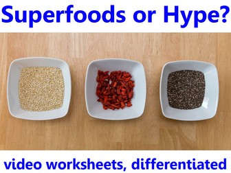 Superfoods or Hype? Video worksheets, differentiated.