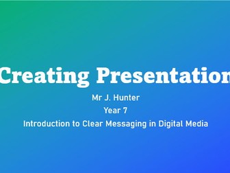 Year 7 - Unit 1 - Lesson 5 - Creating Presentations