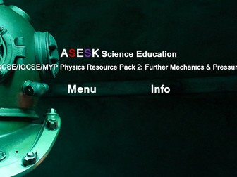 ASESK GCSE Physics Resource Pack 2 - Further Mechanics, Pressure and The Particle Model
