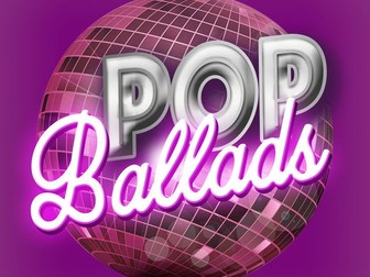Pop Ballads - GCSE OCR Conventions of Pop (Pop Music)