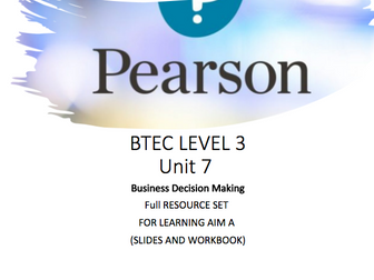 BTEC LEVEL 3 UNIT 7 BUSINESS DECISION MAKING -  FULL RESOURCES for learning aim A
