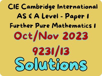 CIE- Further Pure Mathematics 1- Paper 1 - Oct/Nov 2023 Solutions for paper (9231/13)