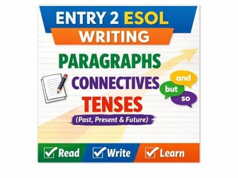 Organising Writing – Connectives, Paragraphs & Tenses | Entry 2 ESOL / Adult English
