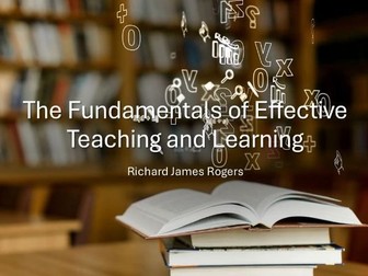 The Fundamentals of Effective Teaching and Learning