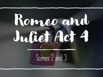 Romeo and Juliet Act 4 scenes 2 and 3