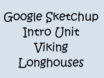 Viking Longhouses - Google Sketchup Intro Unit - MODELS INCLUDED