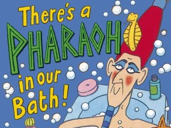 English Unit of Work  There's a Pharaoh in our Bath