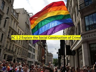 Criminology L3 WJEC UNIT 2 AC1.2 Explain the Social Construction of Criminality